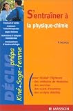 S entraîner à la physique-chimie : Concours masseurs-kinésithérapeutes, sages-femmes, techniciens d analyses biomédicales, manipulateurs d électroradiologie