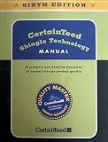 Certainteed Shingle Technology Manual: A Complete and Detailed Discussion of Asphalt Shingle Product Quality