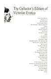 The Collector s Edition of Victorian Erotica