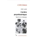 L'Ordre psychiatrique : L'�ge d'or de l'ali�nisme