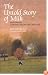 The Untold Story of Milk: Green Pastures, Contented Cows and Raw Dairy Products