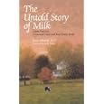 The Untold Story of Milk: Green Pastures, Contented Cows and Raw Dairy Products