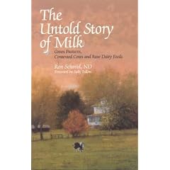 The Untold Story of Milk: Green Pastures, Contented Cows and Raw Dairy Products
