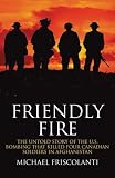 Friendly Fire: The Untold Story of the U.S. Bombing that Killed Four Canadian Soldiers in Afghanistan