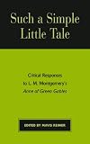Such a Simple Little Tale: Critical Responses to L.M. Montgomery's Anne of Green Gables