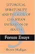 Liturgical Spirituality and the Rite of Christian Initiation of Adults: Forum Essay #5 (Forum Essays, No. 5) (Forum Essays, No. 5)