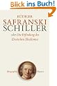Schiller: oder Die Erfindung des Deutschen Idealismus