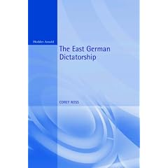 The East German Dictatorship: Problems and Perspectives in the Interpretation of the GDR