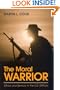 The Moral Warrior: Ethics and Service in the U.S. Military (Suny Series, Ethics and the Military Profession)
