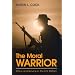The Moral Warrior: Ethics and Service in the U.S. Military (Suny Series, Ethics and the Military Profession)