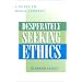 Desperately Seeking Ethics: A Guide to Media Conduct