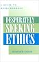 Desperately Seeking Ethics: A Guide to Media Conduct Desperately Seeking Ethics: A Guide to Media Conduct