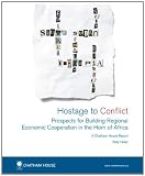 Hostage to conflict : prospects for building regional economic cooperation in the Horn of Africa