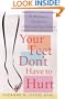 Your Feet Don't Have to Hurt: A Woman's Guide to Lifelong Foot Care