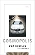 Cosmopolis: A Novel