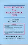 Rapid Recovery from Back and Neck Pain: A Nine-Step Recovery Plan R.E.H.S. Fred Amir, Fred Amir