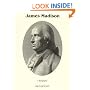 James Madison: A Biography