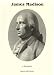 James Madison: A Biography