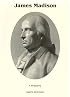 James Madison: A Biography