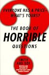 The Book of Horrible Questions: Everyone Has a Price-What's Yours?