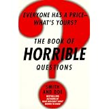 TheBookofHorribleQuestions:EveryoneHasaPrice-What'sYours?