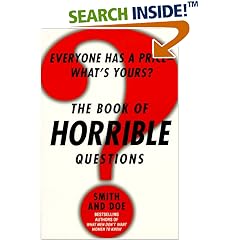 The Book of Horrible Questions: Everyone Has a Price-What's Yours?