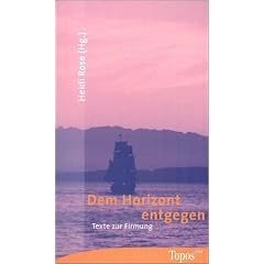 Dem Horizont entgegen: Texte zur Firmung