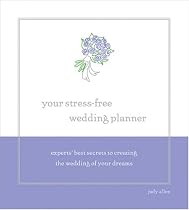 Your Stress-Free Wedding Planner: Experts' Best Secrets to Creating Your Dream Wedding