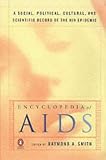 Encyclopedia of AIDS: A Social, Political, Cultural and Scientific Record of the HIV Epidemic (Penguin reference)