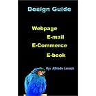 Click here to buy Design Guide: Webpage, E-Mail, E-Book, E-Commerce by  Alfredo Larach.