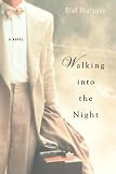 Walking into the Night : A Novel Walking into the Night : A Novel