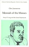 Messiah of the Masses: Huey P. Long and the Great Depression (Library of American Biography Series) (Library of American Biography)