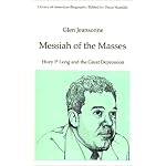 Messiah of the Masses: Huey P. Long and the Great Depression (Library of American Biography Series) (Library of American Biography) book cover