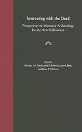 Interacting with the Dead: Perspectives on Mortuary Archaeology for the New Millennium