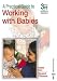 A Practical Guide to Working With Babies 4th Edition