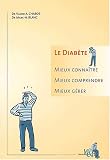 Le diab�te. Mieux conna�tre, mieux comprendre, mieux g�rer, 2�me �dition