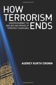 Image of How Terrorism Ends: Understanding the Decline and Demise of Terrorist Campaigns