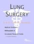 Lung Surgery - A Medical Dictionary, Bibliography, and Annotated Research Guide to Internet References