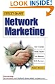Street Smart Network Marketing: A No-Nonsense Guide for Creating the Most Richly Rewarding Lifestyle You Can Possibly Imagine