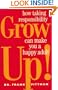Grow Up!: How Taking Responsibility Can Make You A Happy Adult