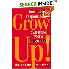 Grow Up!: How Taking Responsibility Can Make You A Happy Adult