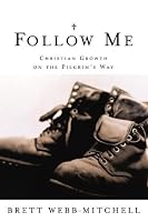Follow Me: Christian Growth on the Pilgrim's Way