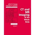 CT and MR Imaging of the Whole Body (2-Volume Set) by  John R. Haaga, Charles F. Lanzieri, and Robert C. Gilkeson