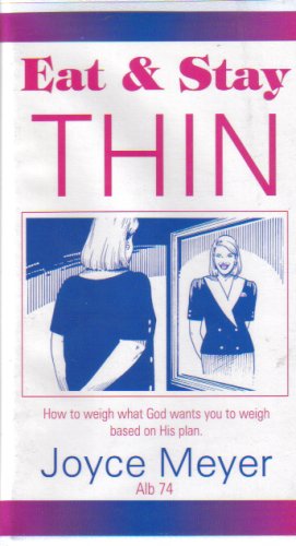 Eat and Stay Thin: How to Weigh What God Wants You to Weigh Based on His Plan