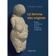 La femme des origines. Images de la femme dans la pr�histoire occidentale