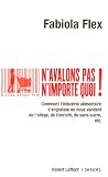 N'avalons pas n'importe quoi ! : Comment l'industrie s'engraisse en nous vendant de l'all�g�, de l'enrichi, du sans-sucre, etc.