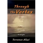 Click here to buy Through the Vortex: Escape from the Bermuda Triangle by  Terrance Alexi.