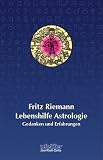 Lebenshilfe Astrologie: Gedanken und Erfahrungen - Fritz Riemann