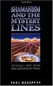 Shamanism and the Mystery Lines: Ley Lines, Spirit Paths, Out-of-the-body Travel and Shape Shifting