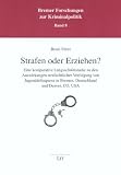 Strafen oder Erziehen?: Eine komparative Längsschnittstudie zu den Auswirkungen strafrechtlicher Verfolgung von Jugenddelinquenz in Bremen, Deutschland und Denver, CO, USA